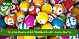 Lô đề fb88 tỷ lệ 1 ăn 99 cao nhất thị trường