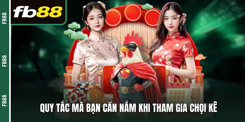 Quy tắc mà bạn cần nắm khi tham gia chọi kê 