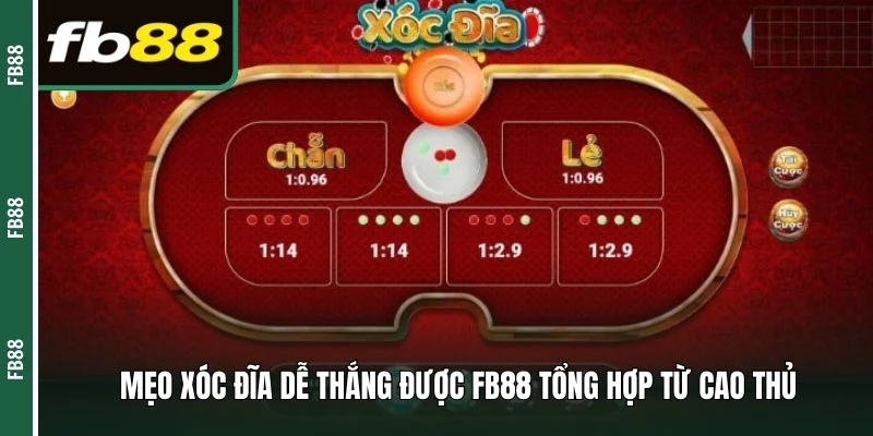 Mẹo xóc đĩa dễ thắng được FB88 tổng hợp từ cao thủ
